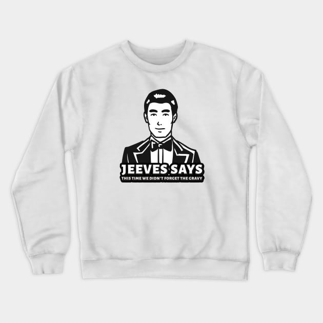 Jeeves Says This Time We Didn't Forget The Gravy Crewneck Sweatshirt by TGPublish